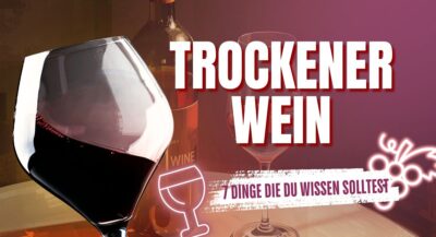 Trockener Wein 7 faszinierende Fakten, die jeder kennen sollte